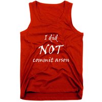 I Did Not Commit Arson Funny Quote Tank Top