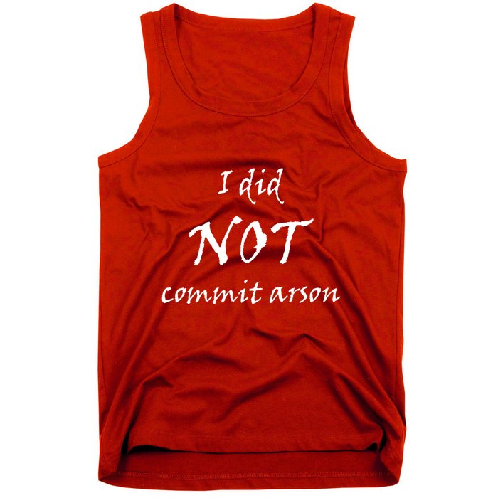 I Did Not Commit Arson Funny Quote Tank Top