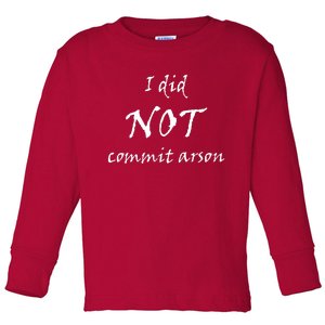 I Did Not Commit Arson Funny Quote Toddler Long Sleeve Shirt