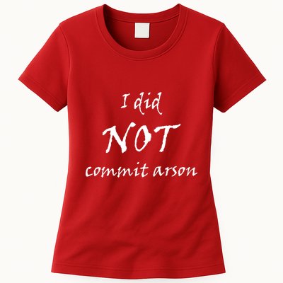 I Did Not Commit Arson Funny Quote Womens T-Shirt