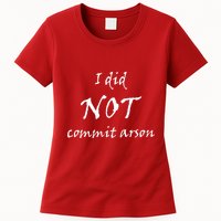 I Did Not Commit Arson Funny Quote Womens T-Shirt