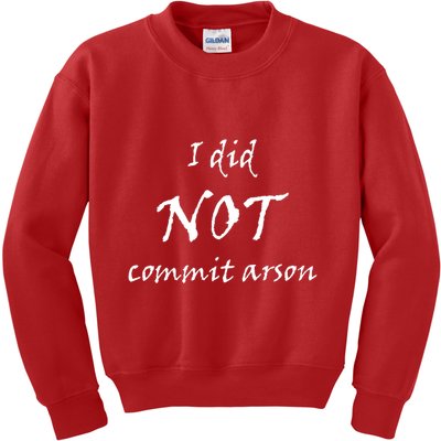 I Did Not Commit Arson Funny Quote Kids Sweatshirt