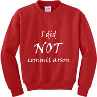 I Did Not Commit Arson Funny Quote Kids Sweatshirt