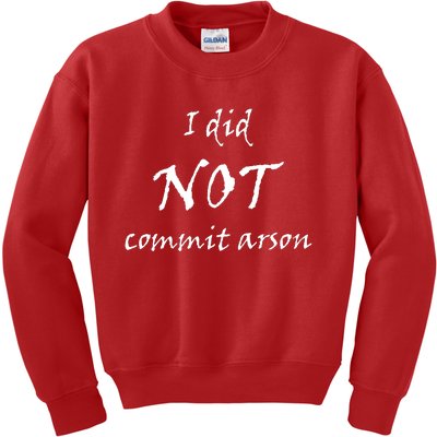 I Did Not Commit Arson Funny Quote Kids Sweatshirt