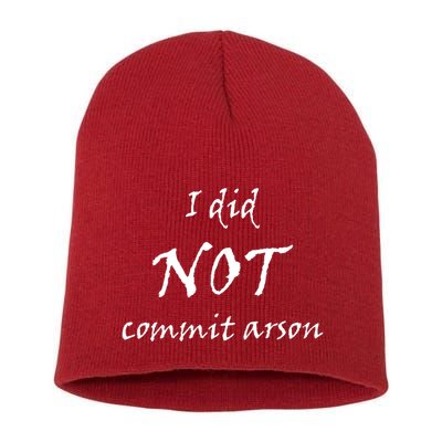 I Did Not Commit Arson Funny Quote Short Acrylic Beanie
