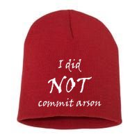 I Did Not Commit Arson Funny Quote Short Acrylic Beanie