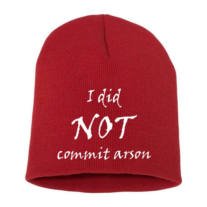I Did Not Commit Arson Funny Quote Short Acrylic Beanie