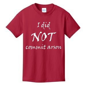 I Did Not Commit Arson Funny Quote Kids T-Shirt