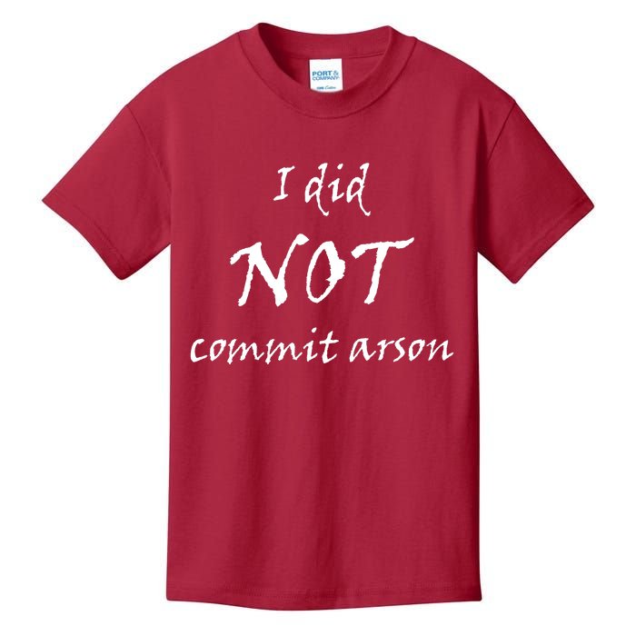 I Did Not Commit Arson Funny Quote Kids T-Shirt