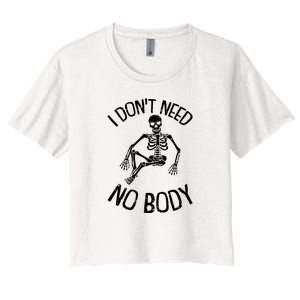 I Dont Need Nobody Lazy Halloween Costume Funny Skeleton Women's Crop Top Tee