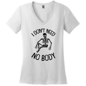 I Dont Need Nobody Lazy Halloween Costume Funny Skeleton Women's V-Neck T-Shirt