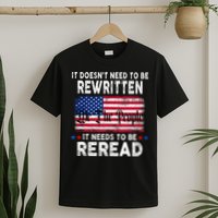 It Doesnt Need To Be Rewritten It Needs To Be Reread T-Shirt