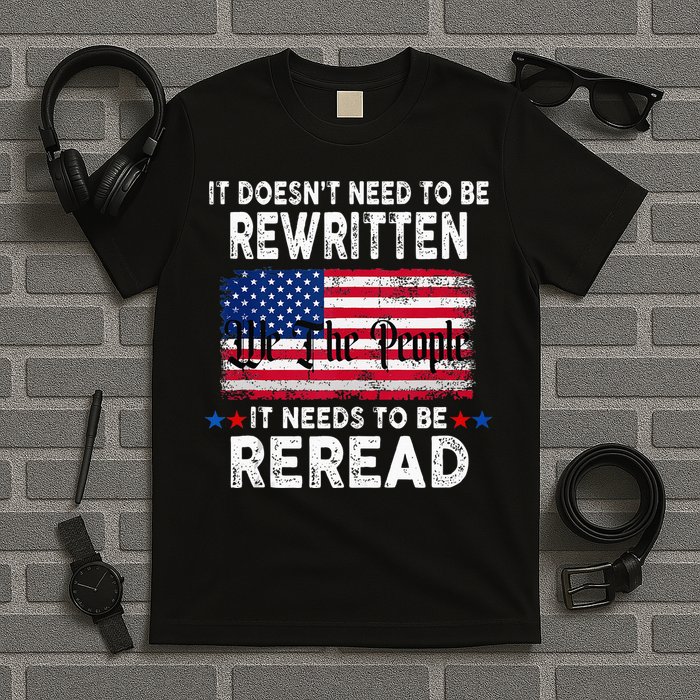 It Doesnt Need To Be Rewritten It Needs To Be Reread T-Shirt