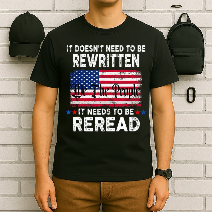 It Doesnt Need To Be Rewritten It Needs To Be Reread T-Shirt