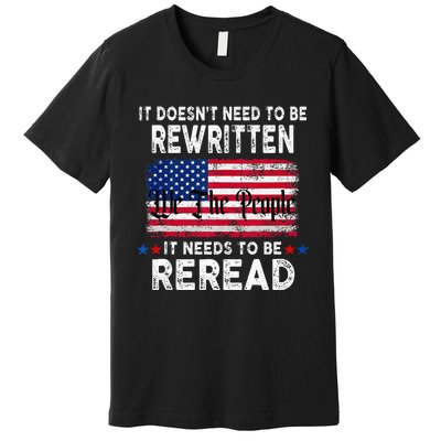 It Doesnt Need To Be Rewritten It Needs To Be Reread Premium T-Shirt