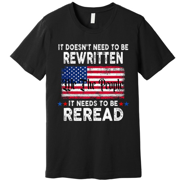 It Doesnt Need To Be Rewritten It Needs To Be Reread Premium T-Shirt