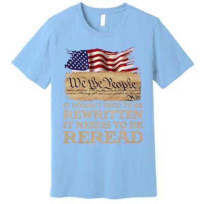 It DoesnT Need To Be Rewritten It Needs To Be Reread Premium T-Shirt