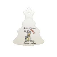 I Do Not Serve Cunt I Am CuntS Servant Ceramic Tree Ornament