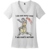 I Do Not Serve Cunt I Am CuntS Servant Women's V-Neck T-Shirt