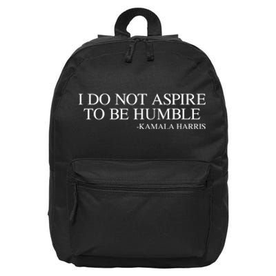 I Do Not Aspire To Be Humble Saying Quote Kamala Harris 2024 16 in Basic Backpack