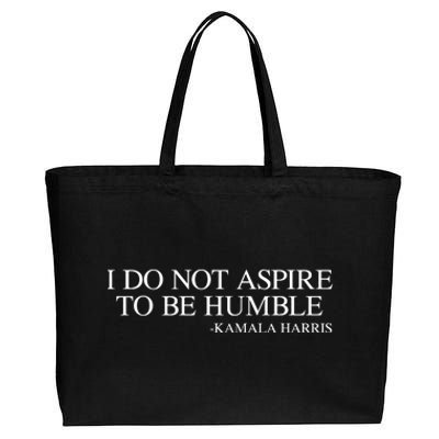 I Do Not Aspire To Be Humble Saying Quote Kamala Harris 2024 Cotton Canvas Jumbo Tote