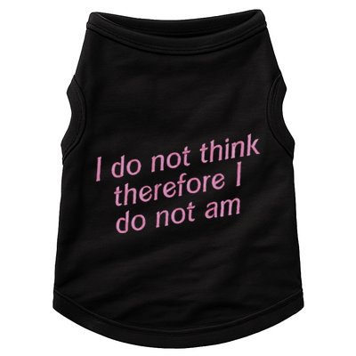 I Do Not Think Therefore I Do Not Am Doggie Tank