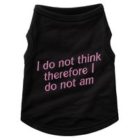 I Do Not Think Therefore I Do Not Am Doggie Tank