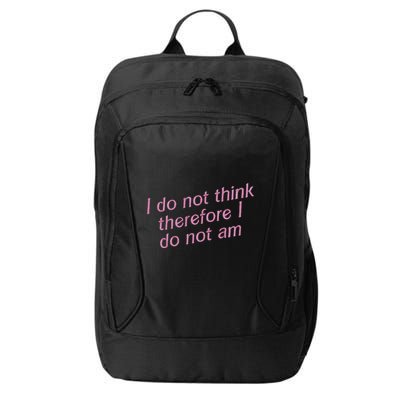 I Do Not Think Therefore I Do Not Am City Backpack