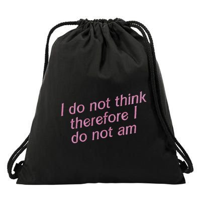 I Do Not Think Therefore I Do Not Am Drawstring Bag