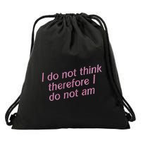 I Do Not Think Therefore I Do Not Am Drawstring Bag