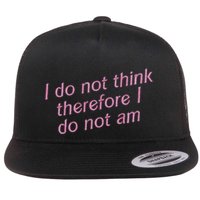 I Do Not Think Therefore I Do Not Am Flatbill Hat