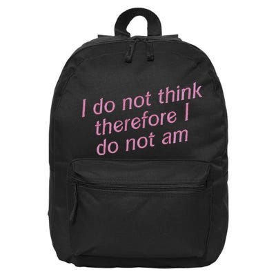 I Do Not Think Therefore I Do Not Am 16 in Basic Backpack