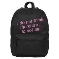 I Do Not Think Therefore I Do Not Am 16 in Basic Backpack