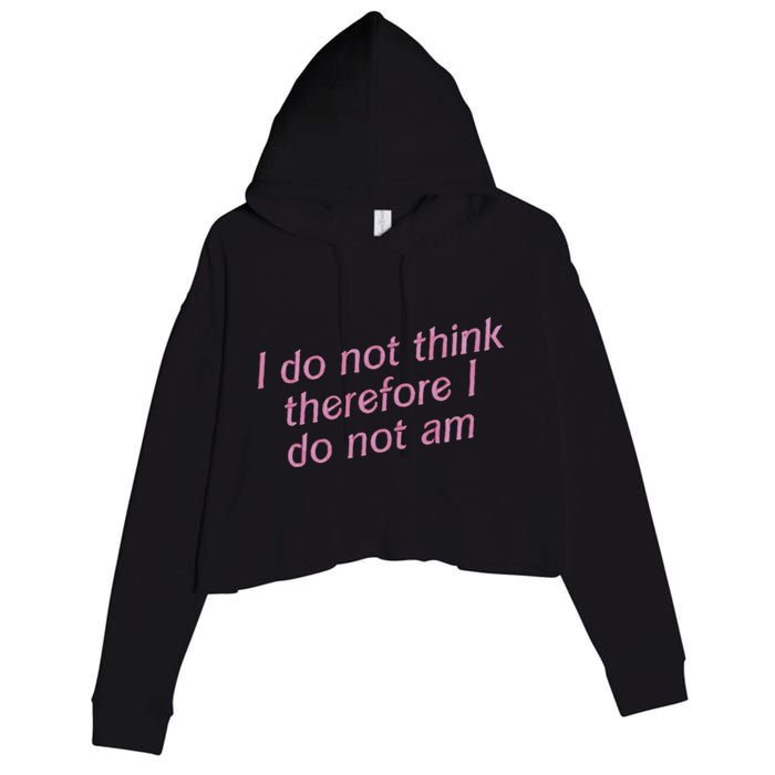 I Do Not Think Therefore I Do Not Am Crop Fleece Hoodie