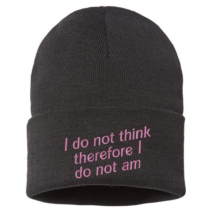 I Do Not Think Therefore I Do Not Am Sustainable Knit Beanie