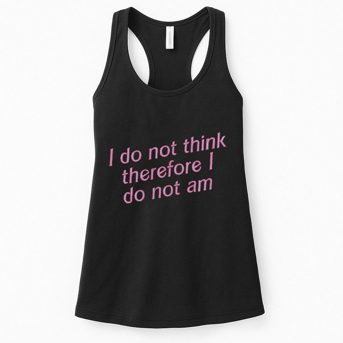 I Do Not Think Therefore I Do Not Am Womens Tank Top