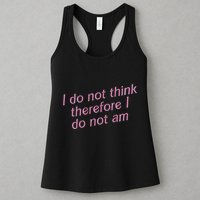 I Do Not Think Therefore I Do Not Am Womens Tank Top