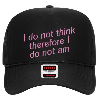 I Do Not Think Therefore I Do Not Am Trucker Hat