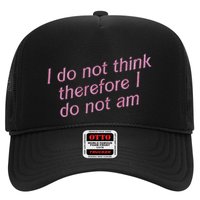I Do Not Think Therefore I Do Not Am Trucker Hat