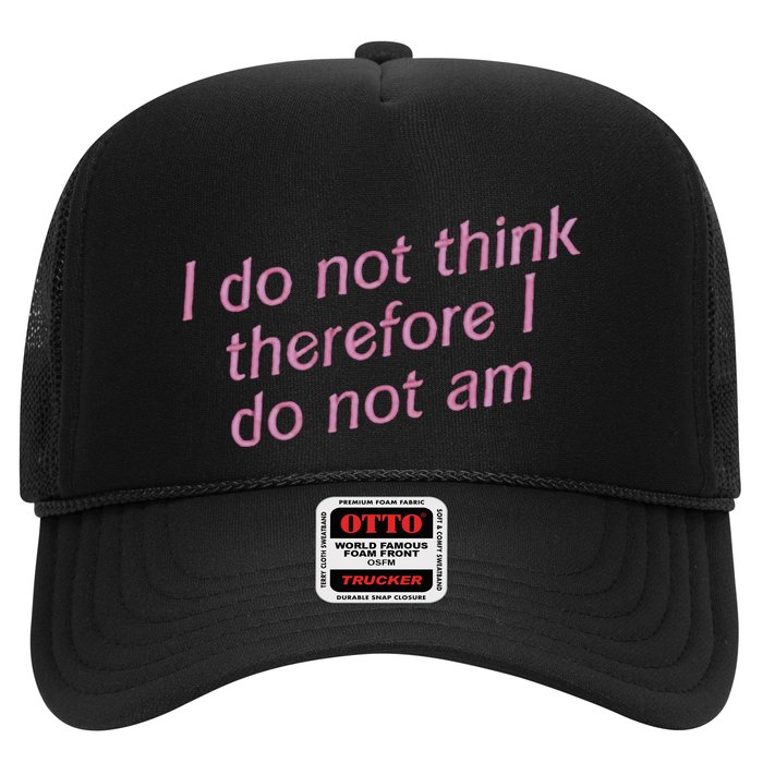 I Do Not Think Therefore I Do Not Am Trucker Hat