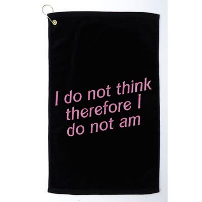 I Do Not Think Therefore I Do Not Am Golf Towel