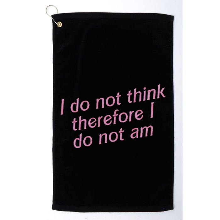 I Do Not Think Therefore I Do Not Am Golf Towel
