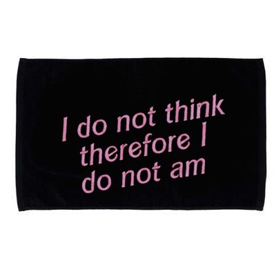 I Do Not Think Therefore I Do Not Am Microfiber Hand Towel