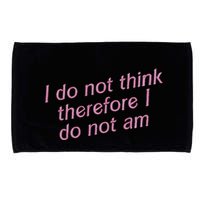 I Do Not Think Therefore I Do Not Am Microfiber Hand Towel