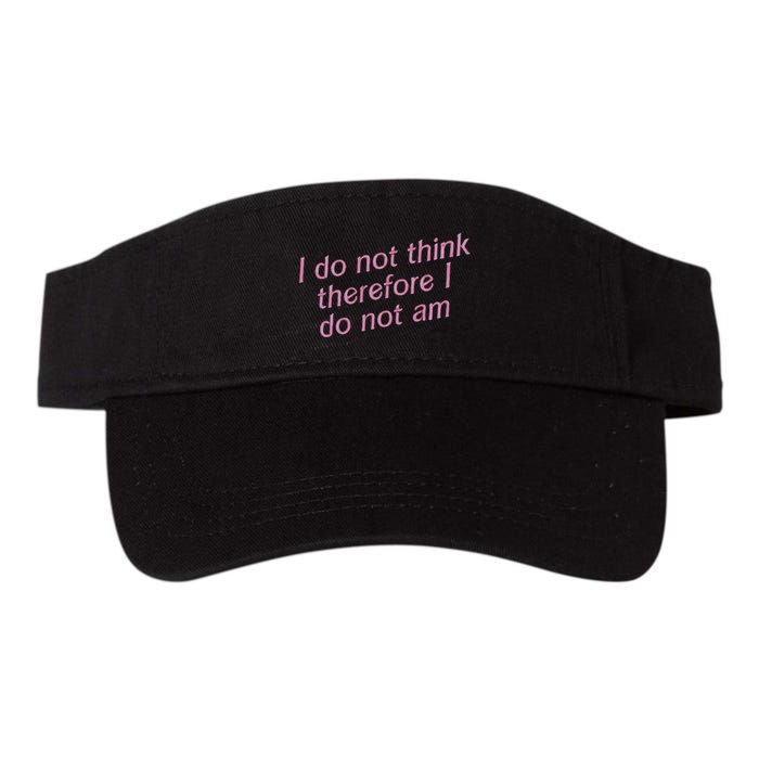 I Do Not Think Therefore I Do Not Am Visor