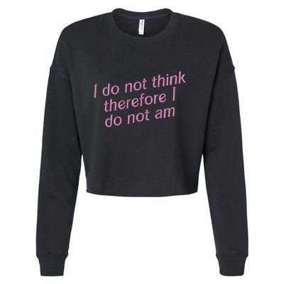 I Do Not Think Therefore I Do Not Am Cropped Pullover Crew
