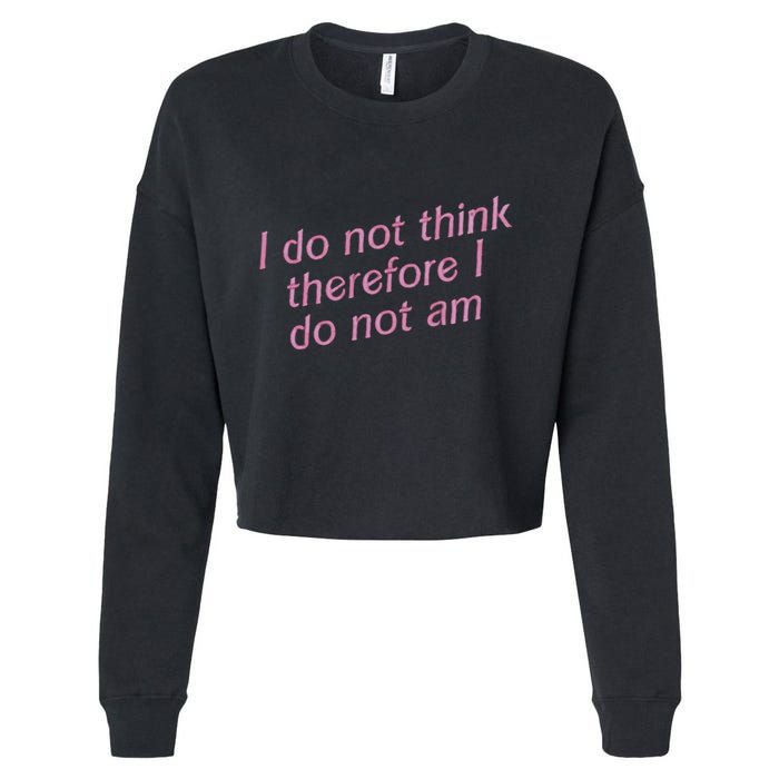 I Do Not Think Therefore I Do Not Am Cropped Pullover Crew