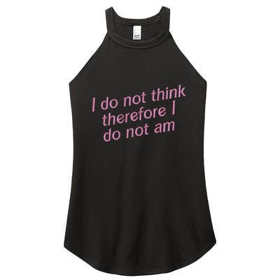 I Do Not Think Therefore I Do Not Am Women's Perfect Tri Rocker Tank