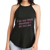 I Do Not Think Therefore I Do Not Am Women's Perfect Tri Rocker Tank