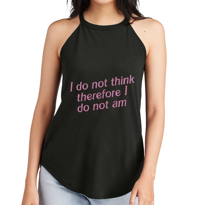 I Do Not Think Therefore I Do Not Am Women's Perfect Tri Rocker Tank